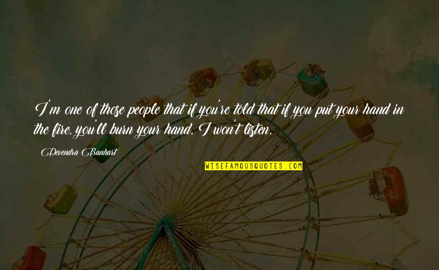 Itagua Pe Quotes By Devendra Banhart: I'm one of those people that if you're Itagua Pe Quotes By Devendra Banhart: I'm one of those people that if you're
