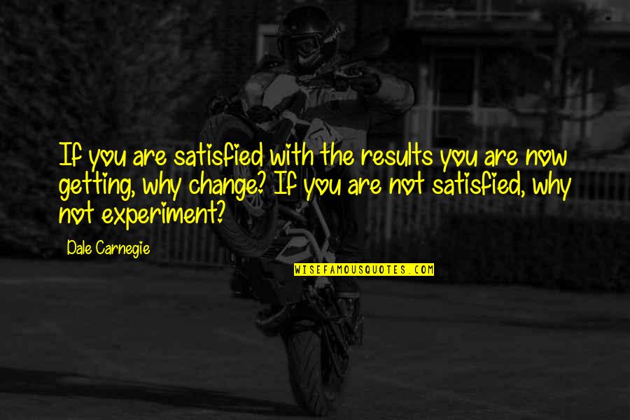 Italian Breakfast Quotes By Dale Carnegie: If you are satisfied with the results you