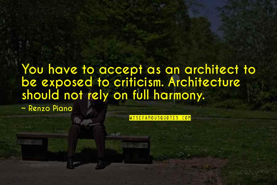Italian Brother And Sister Quotes By Renzo Piano: You have to accept as an architect to