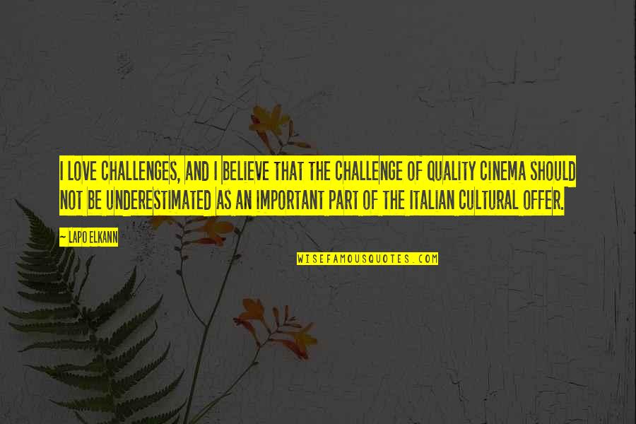 Italian Cinema Quotes By Lapo Elkann: I love challenges, and I believe that the