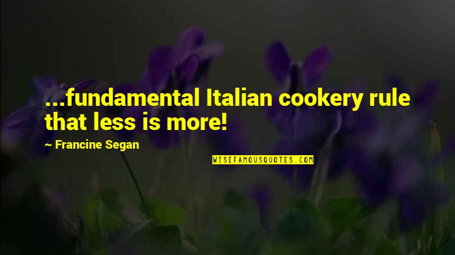 Italian Cookery Quotes By Francine Segan: ...fundamental Italian cookery rule that less is more!