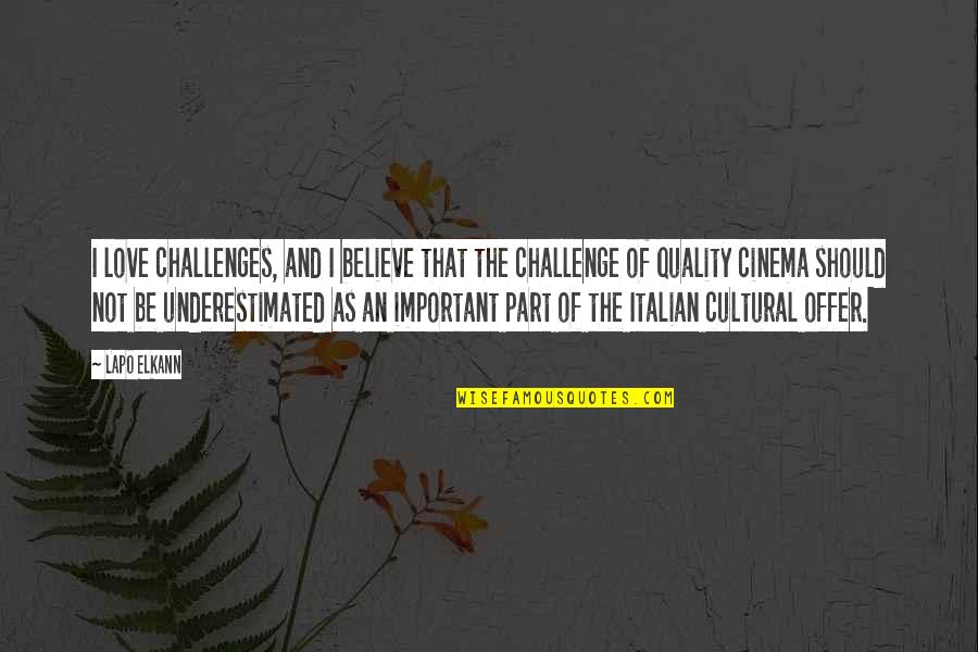 Italian Cultural Quotes By Lapo Elkann: I love challenges, and I believe that the