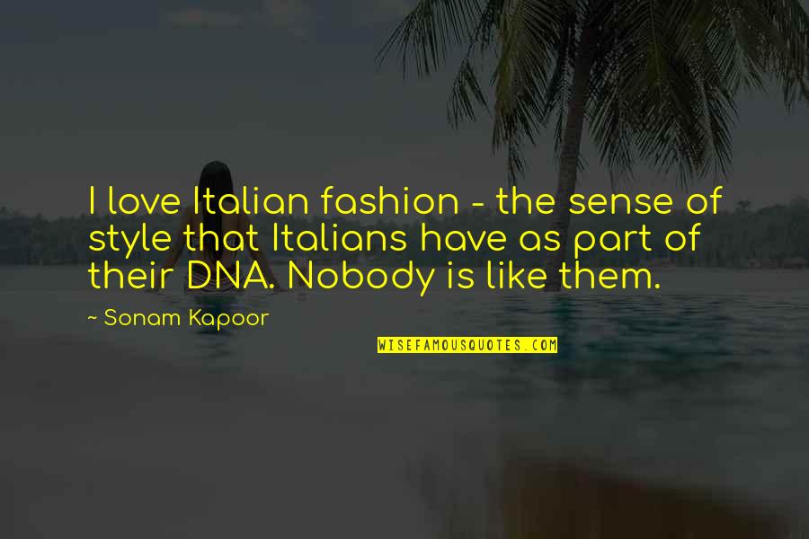Italian Fashion Quotes By Sonam Kapoor: I love Italian fashion - the sense of