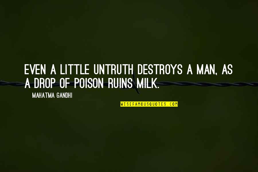 Italian Gangster Quotes By Mahatma Gandhi: Even a little untruth destroys a man, as