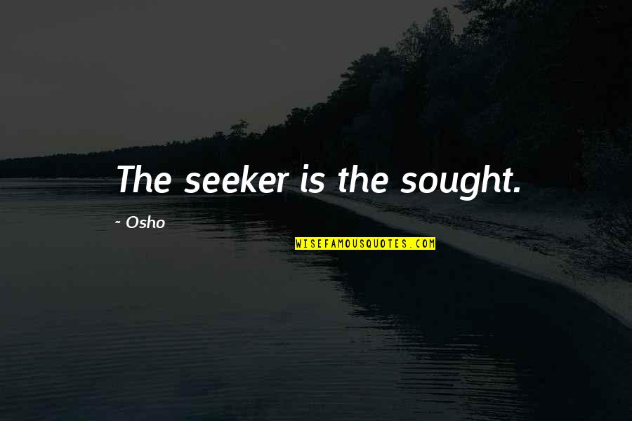 Italian Love Phrases And Quotes By Osho: The seeker is the sought.