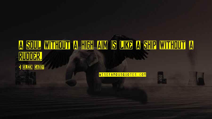 Italian Motivational Quotes By Eileen Caddy: A soul without a high aim is like