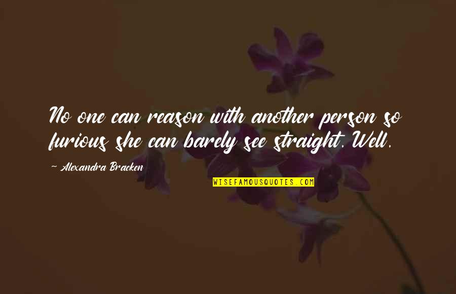 Italian Painter Carlotti Quotes By Alexandra Bracken: No one can reason with another person so