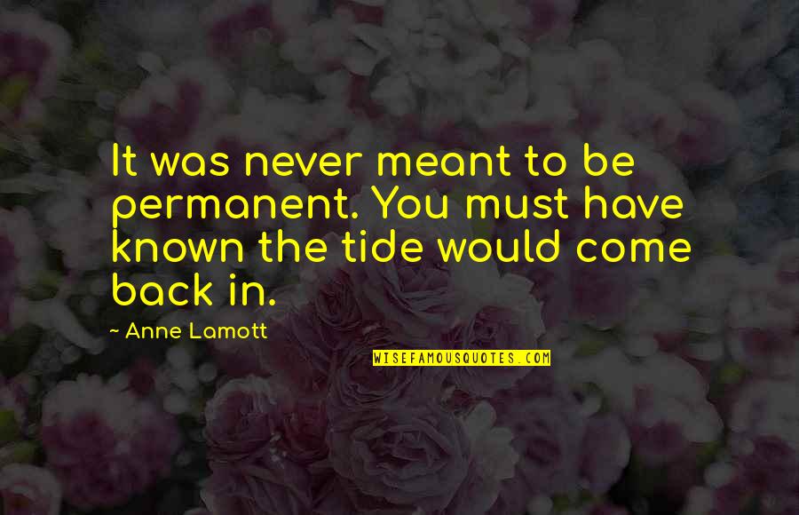 Italian Soccer Quotes By Anne Lamott: It was never meant to be permanent. You