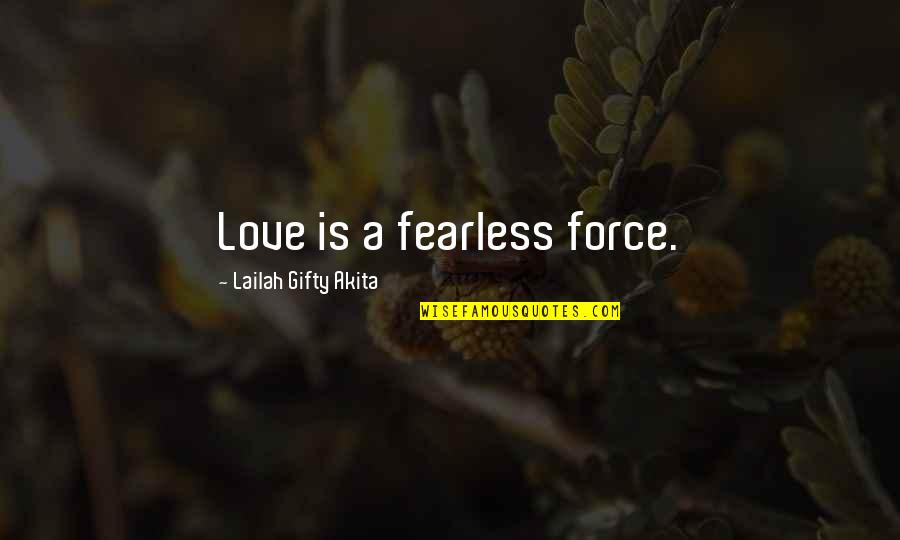 Italian Vino Quotes By Lailah Gifty Akita: Love is a fearless force.