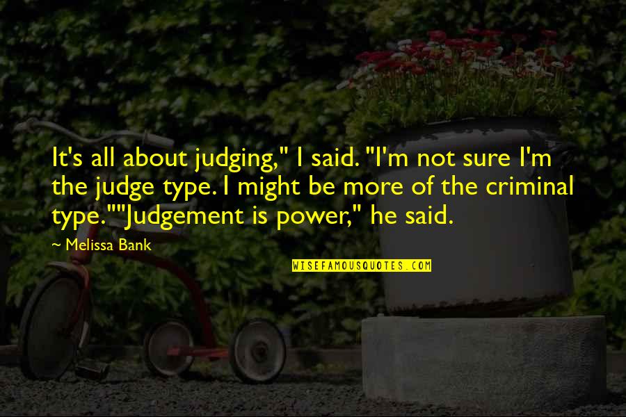 Italian Wine Proverbs Quotes By Melissa Bank: It's all about judging," I said. "I'm not Italian Wine Proverbs Quotes By Melissa Bank: It's all about judging," I said. "I'm not