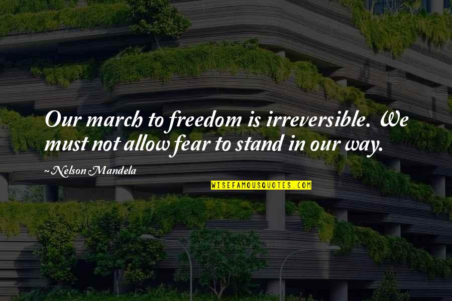 Italian Wine Proverbs Quotes By Nelson Mandela: Our march to freedom is irreversible. We must
