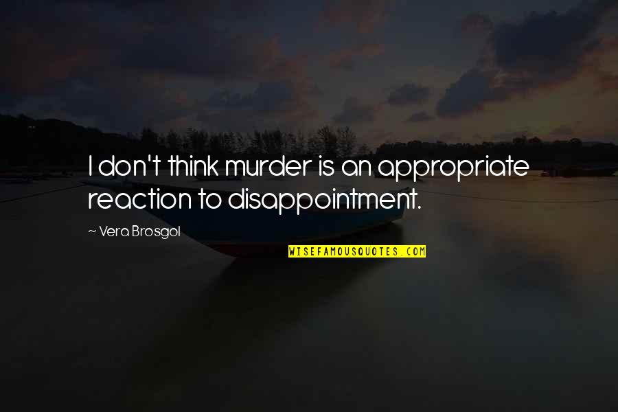 Italian Wine Proverbs Quotes By Vera Brosgol: I don't think murder is an appropriate reaction