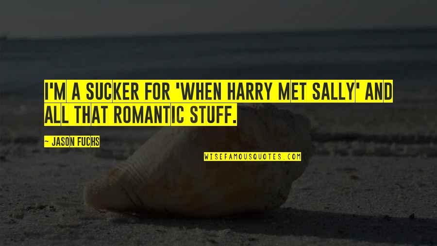 Italians Being Awesome Quotes By Jason Fuchs: I'm a sucker for 'When Harry Met Sally'