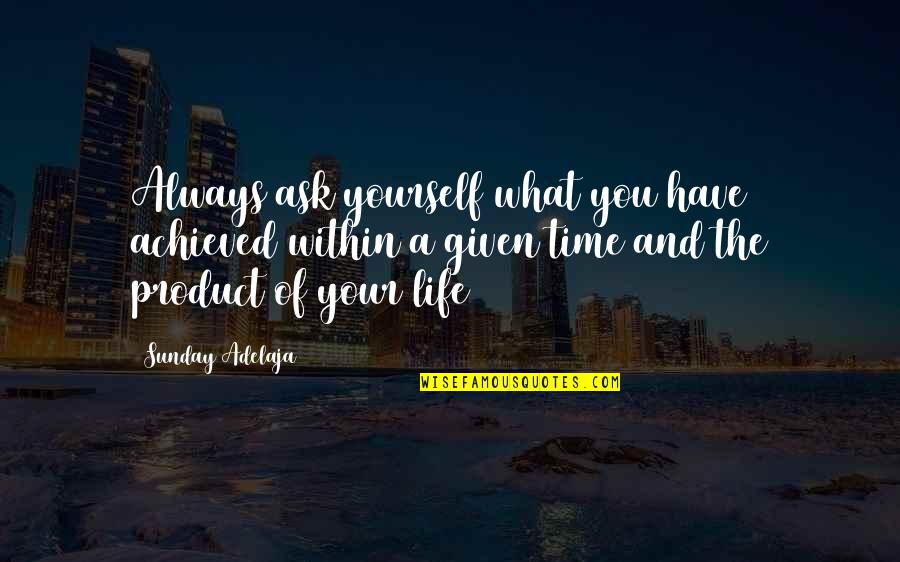 Italicized Quotes By Sunday Adelaja: Always ask yourself what you have achieved within