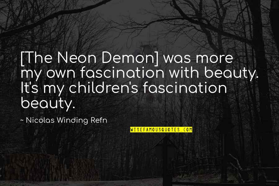 Italicizing Book Quotes By Nicolas Winding Refn: [The Neon Demon] was more my own fascination