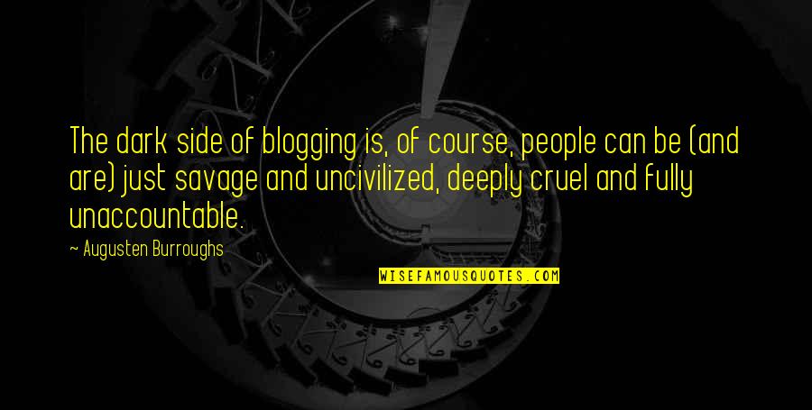 Italicizing Text Quotes By Augusten Burroughs: The dark side of blogging is, of course,