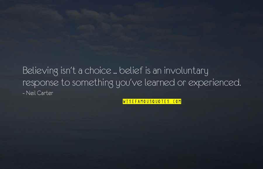 Italico No Whatsapp Quotes By Neil Carter: Believing isn't a choice ... belief is an