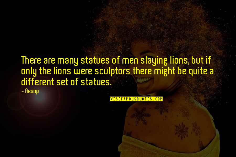 Italics Emphasis Quotes By Aesop: There are many statues of men slaying lions,