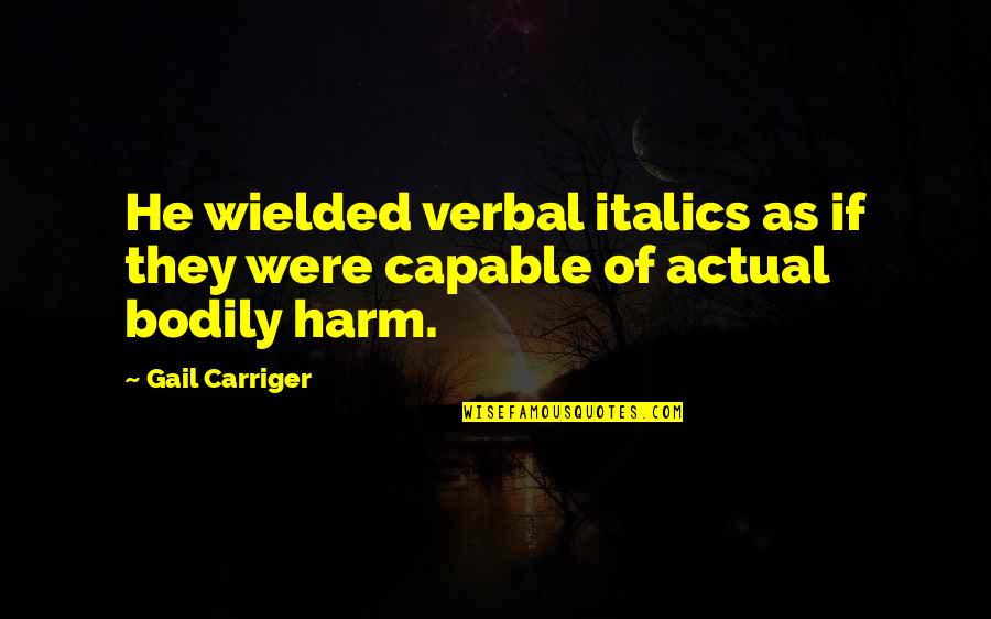 Italics Versus Quotes By Gail Carriger: He wielded verbal italics as if they were