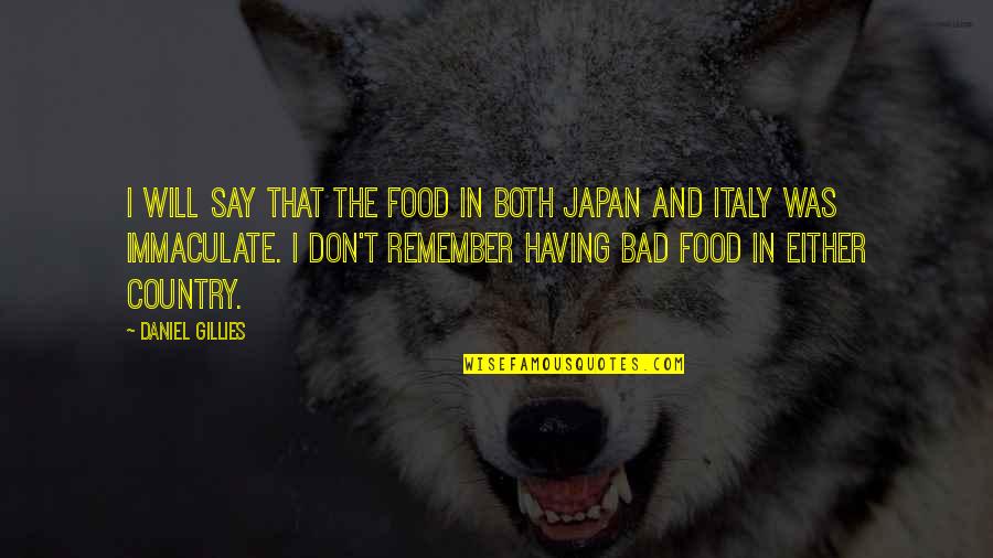 Italy And Food Quotes By Daniel Gillies: I will say that the food in both