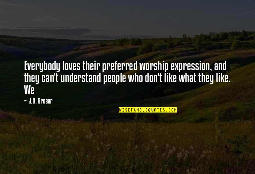 Italy Cds Quotes By J.D. Greear: Everybody loves their preferred worship expression, and they Italy Cds Quotes By J.D. Greear: Everybody loves their preferred worship expression, and they