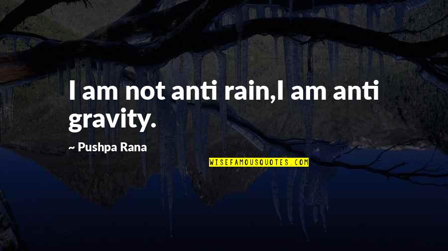 Italy Football Quotes By Pushpa Rana: I am not anti rain,I am anti gravity.