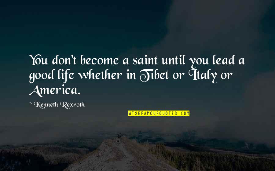 Italy Life Quotes By Kenneth Rexroth: You don't become a saint until you lead