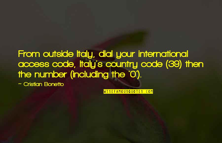 Italy Quotes By Cristian Bonetto: From outside Italy, dial your international access code,