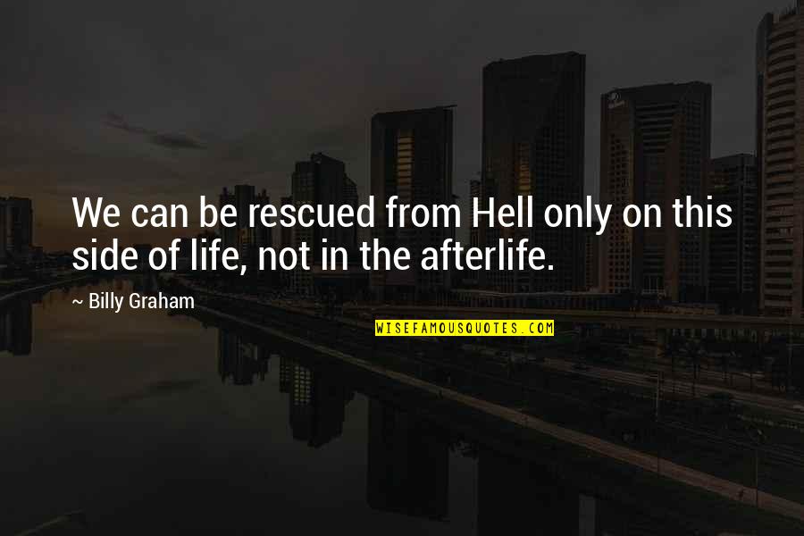 Italy Veneziano Quotes By Billy Graham: We can be rescued from Hell only on