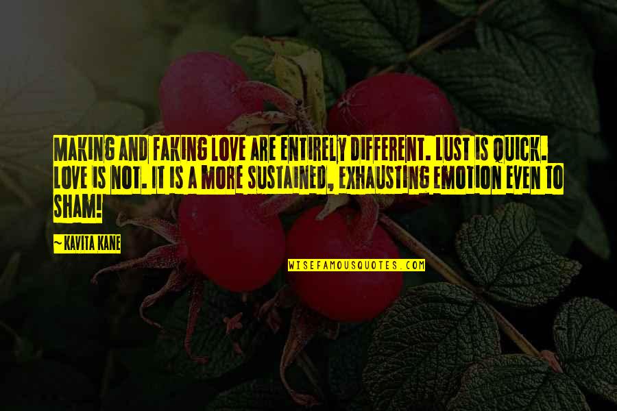 Itamo Real Quotes By Kavita Kane: Making and faking love are entirely different. Lust Itamo Real Quotes By Kavita Kane: Making and faking love are entirely different. Lust