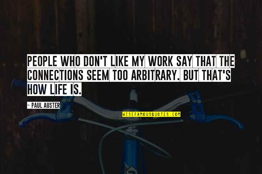 Itandehui Bravo Quotes By Paul Auster: People who don't like my work say that Itandehui Bravo Quotes By Paul Auster: People who don't like my work say that