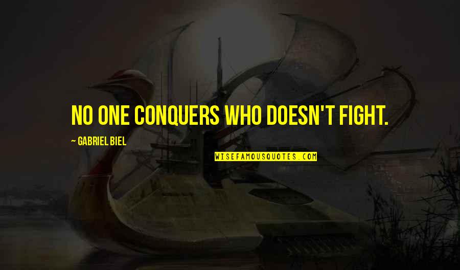Itanong Mo Quotes By Gabriel Biel: No one conquers who doesn't fight.
