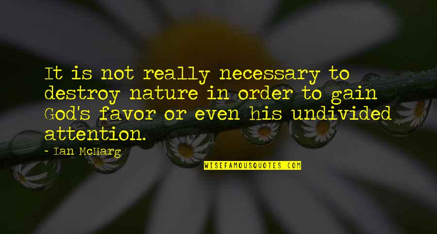Itaru Itou Quotes By Ian McHarg: It is not really necessary to destroy nature