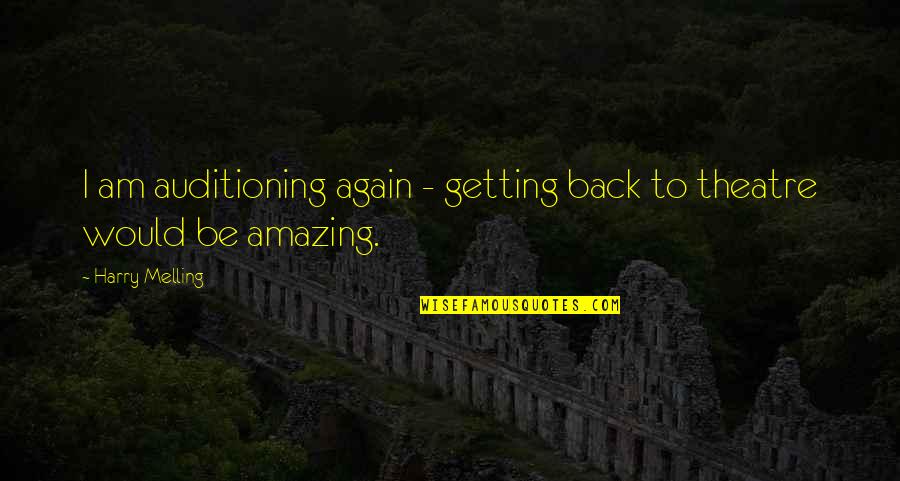 Itate Conover Quotes By Harry Melling: I am auditioning again - getting back to