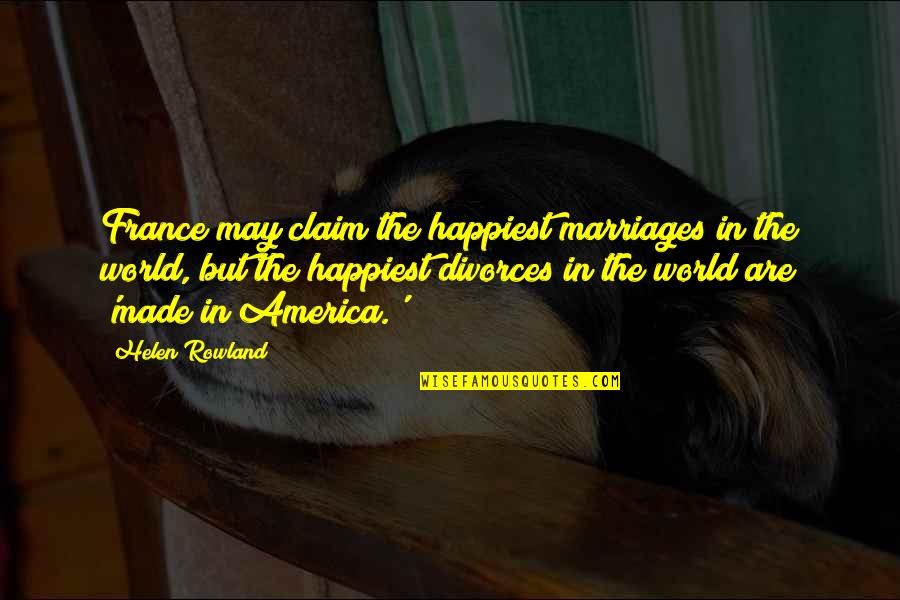 Itatec Quotes By Helen Rowland: France may claim the happiest marriages in the