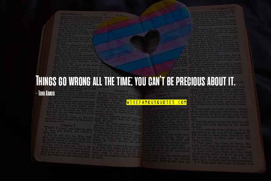 Itati Lopez Quotes By Tori Amos: Things go wrong all the time; you can't