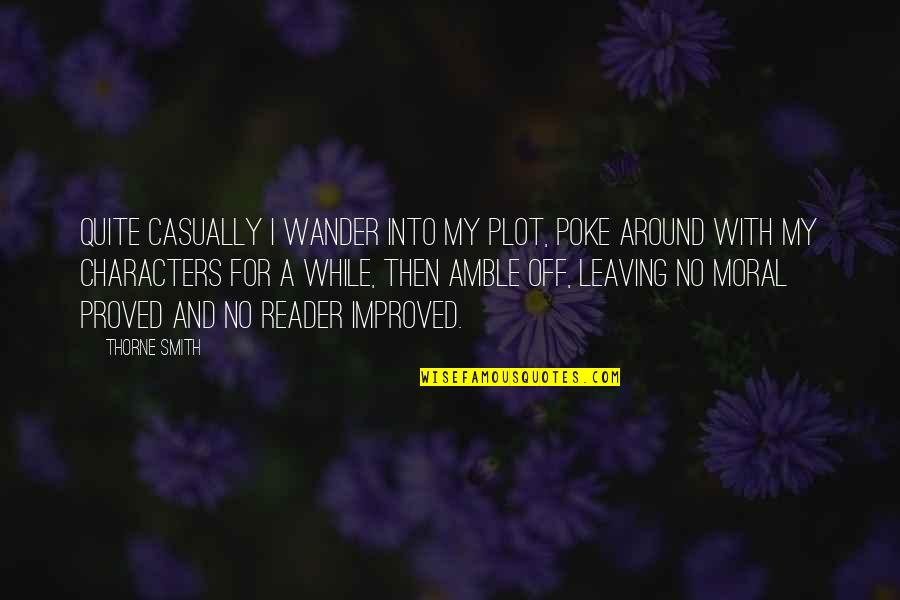 Itbroken Quotes By Thorne Smith: Quite casually I wander into my plot, poke