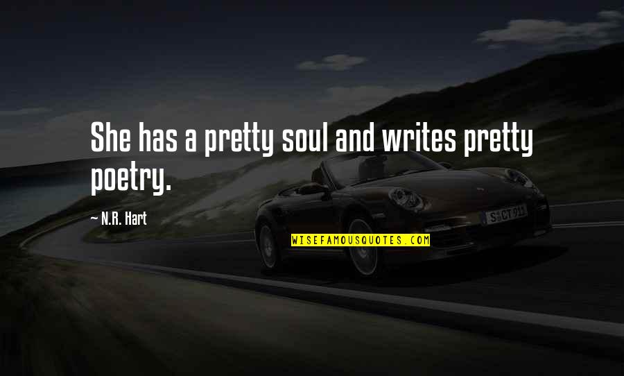 Itcameuponamidnightclear Quotes By N.R. Hart: She has a pretty soul and writes pretty Itcameuponamidnightclear Quotes By N.R. Hart: She has a pretty soul and writes pretty