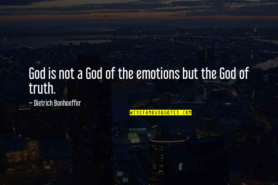 Itches Quotes By Dietrich Bonhoeffer: God is not a God of the emotions