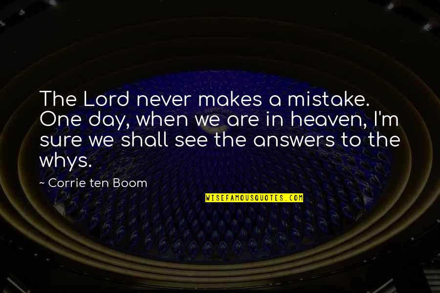 Itchiest Quotes By Corrie Ten Boom: The Lord never makes a mistake. One day,