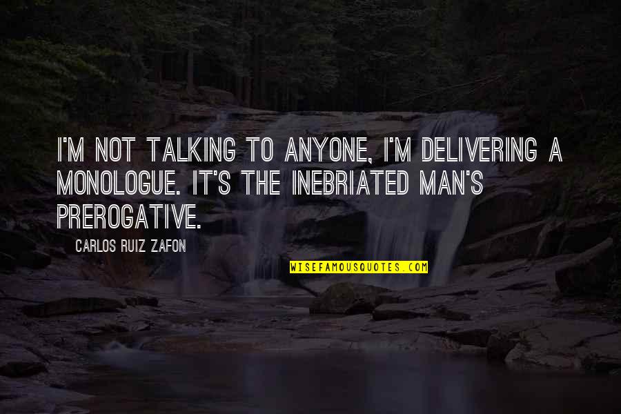 Itchiness After Surgery Quotes By Carlos Ruiz Zafon: I'm not talking to anyone, I'm delivering a