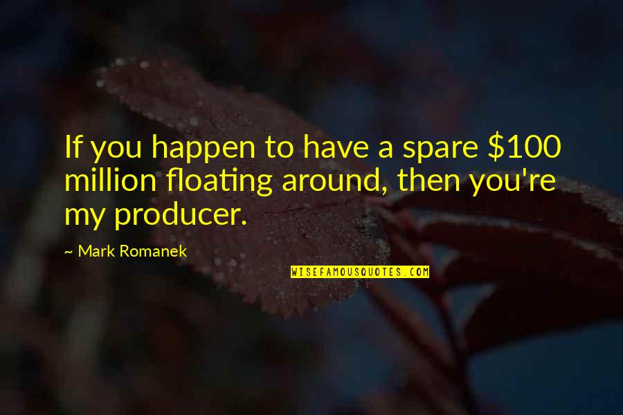 Itchy Beard Quotes By Mark Romanek: If you happen to have a spare $100