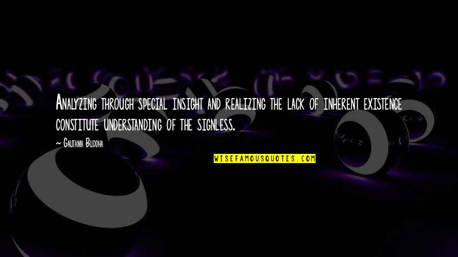 Itchy Feet Travel Quotes By Gautama Buddha: Analyzing through special insight and realizing the lack