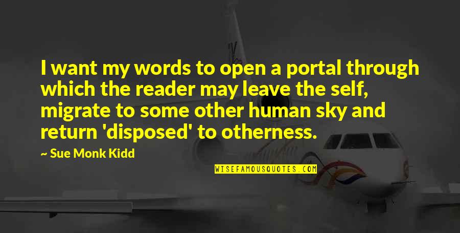 Itchy Skin Quotes By Sue Monk Kidd: I want my words to open a portal