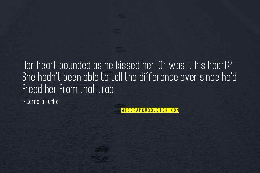 Item Girl Quotes By Cornelia Funke: Her heart pounded as he kissed her. Or