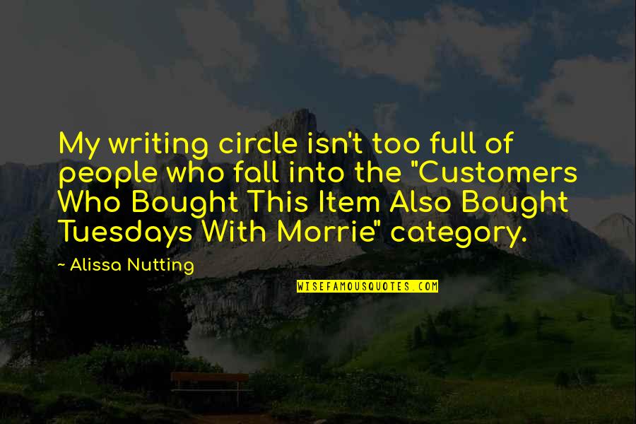 Item Quotes By Alissa Nutting: My writing circle isn't too full of people