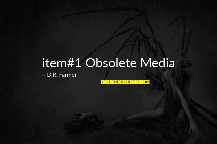Item Quotes By D.R. Farmer: item#1 Obsolete Media