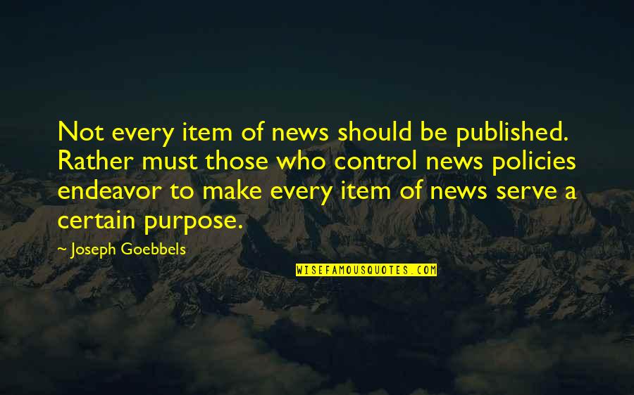 Item Quotes By Joseph Goebbels: Not every item of news should be published.