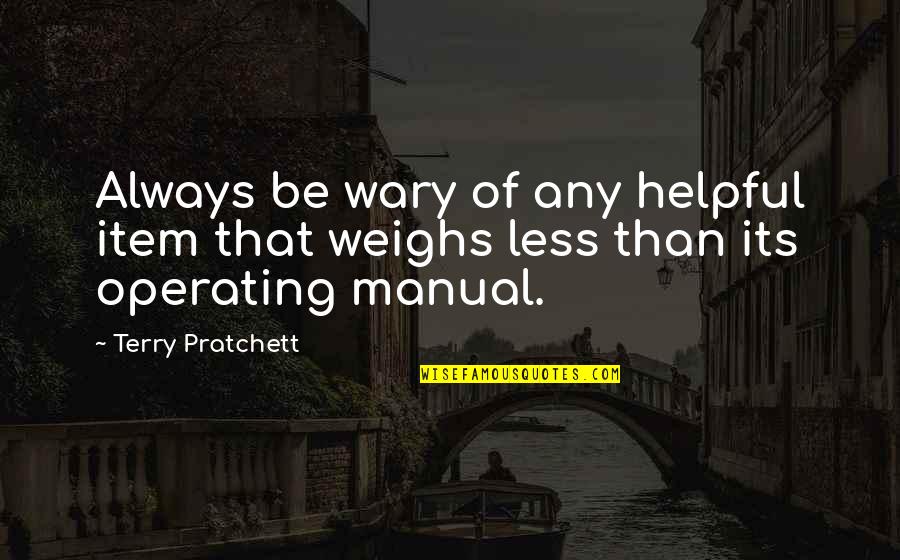 Item Quotes By Terry Pratchett: Always be wary of any helpful item that