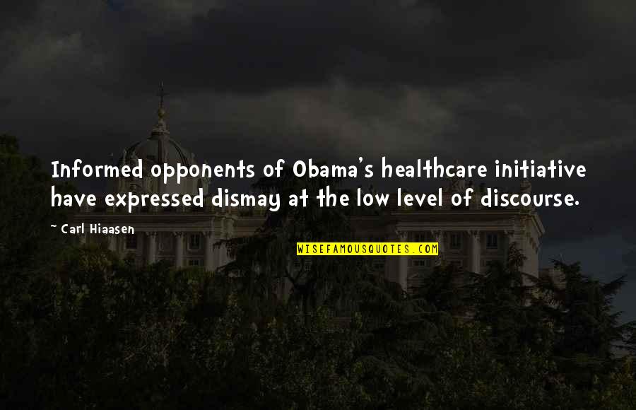 Itemised Pay Quotes By Carl Hiaasen: Informed opponents of Obama's healthcare initiative have expressed